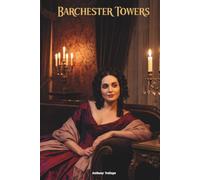 Barchester Towers: The Classic Edition