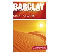 Barclay on the Lectionary: Mark, Year B