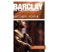 Barclay on the Lectionary: Matthew, Year A
