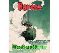 Barcos Libro Para Colorear: Páginas De Buques Civiles Militares Antiguos Y Modernos Navíos Transatlántico Yate Velero Pirata Marítimo Fragatas Crucero Pesquero Galeone Navegación | Dibujos Diversión Simple | Estrés Relajación | Niño Adulto Adolescente