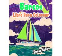 Barcos Libro Para Colorear Para Niños: Páginas De Buques Civiles Militares Antiguos Y Modernos Navíos Transatlántico Yate Velero Pirata Marítimo ... Simple | Estrés Relajación | Pequeños Niñas