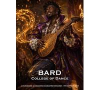 Bard College of Dance: D&D 5E 2024 Character Builder: Class and Sub-Class Features, Action Economy, Bardic Inspiration, Leading Evasion and More