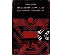 Bardach: The ∗implementation∗ Game - What Happens After A Bill Becomes Law (cloth) (Mit Studies in American Politics and Public Policy, 1)