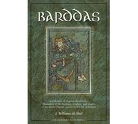 Barddas: A Collection of Original Documents, Illustrative of the Theology, Wisdom and Usages of the Bardo-Druidic System: A Collection of Original ... ... Bardo-Druidic System of the Isle of Britain