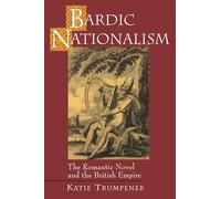 Bardic Nationalism: The Romantic Novel and the British Empire: 2 (Literature in History)