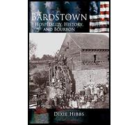Bardstown: Hospitality, History and Bourbon