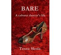 Bare - A Cabaret Dancer's Life