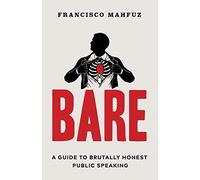 Bare: A Guide to Brutally Honest Public Speaking