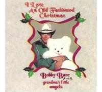 Bare, Bobby / Grandma's Little Angels - I Love An Old Fashioned Christmas