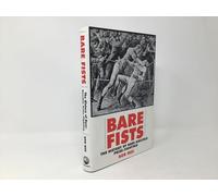 Bare Fists: The History of Bare-Knuckle Prize-Fighting