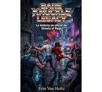 Bare Knuckle Legacy: La historia no oficial de Streets of Rage (High Score Books)