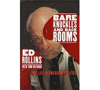 Bare Knuckles and Back Rooms: My Life in American Politics