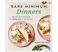 Bare Minimum Dinners – Recipes and Strategies for Doing Less in the Kitchen – Harvest