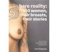 Bare Reality : 100 Women, Their Breasts, Their Stories