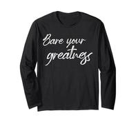 Bare Your Greatness Motivational Self Help Empowerment Quote Long Sleeve T-Shirt