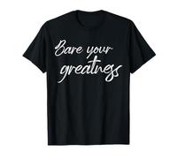 Bare Your Greatness Motivational Self Help Empowerment Quote T-Shirt