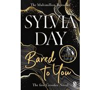 Bared to You: The darkly Sensual Book that Launched the Eighteen-Million-Copy-Bestselling Series by Sylvia Day