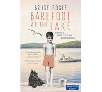 Barefoot at the Lake: A Memoir of Summer People and Water Creatures