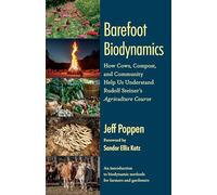 Barefoot Biodynamics: How Cows, Compost, and Community Help Us Understand Rudolf Steiner’s Agriculture Course