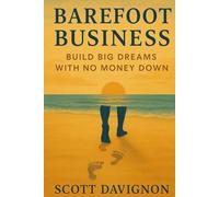 Barefoot Business: Build Big Dreams with No Money Down