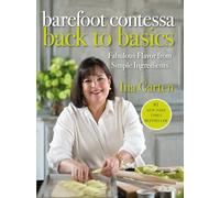 Barefoot Contessa Back to Basics – Fabulous Flavor from Simple Ingredients: A Cookbook