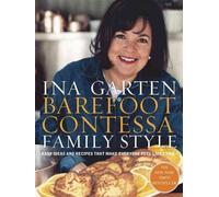 Barefoot Contessa Family Style: Easy Ideas and Recipes That Make Everyone Feel Like Family: A Cookbook