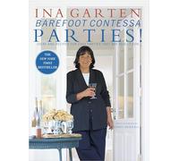Barefoot Contessa Parties!: Ideas and Recipes for Parties That are Really Fun: Ideas and Recipes for Easy Parties That Are Really Fun: A Cookbook