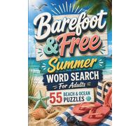 Barefoot & Free. Summer Word Search for Adults: 55 Beach & Ocean Puzzles