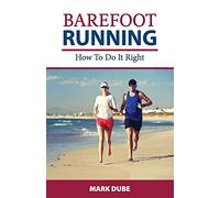 Barefoot Running: How to Do It Right