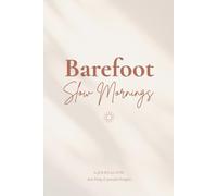 Barefoot Slow Mornings: A Cozy Journal For Mindful Routines, Peaceful Strats & Soft Living