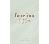 Barefoot Soft Life: A Minimalist Journal For Calm Living, Self-Care & Everyday Joy