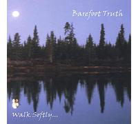 Barefoot Truth - Walk Softly