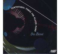 Barel - Centrifugal Force for Player Piano