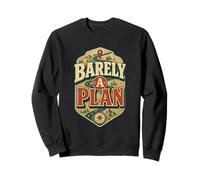 Barely A Plan Outdoor Humor Sweatshirt
