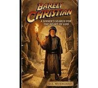 Barely Christian: A Sinner's Search for the Heart of God