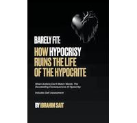 Barely Fit: How Hypocrisy Ruins The Life of The Hypocrite