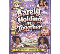 Barely Holding It Together: A Funny Adult Coloring Book for Stress Relief and Relaxation