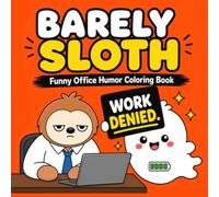 Barely Sloth: Funny Office Humor Coloring Book