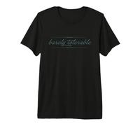 Barely TOLERABLE Jane Austen Pride & Prejudice Quote Meme Premium T-Shirt
