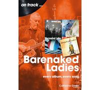 Barenaked Ladies On Track: Every Album, Every Song
