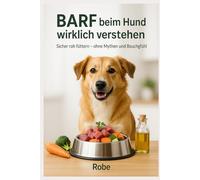 BARF für Hunde: Alltag sicher füttern - Mit Wochenplänen, Checklisten & Notizseiten
