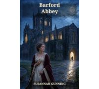 Barford Abbey, a Novel: In a Series of Letters: A Forbidden Love Behind Abbey Walls