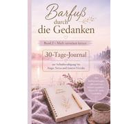 Barfuß durch die Gedanken - Band 2 - Mich verstehen lernen: 30 Tage-Journal zur Selbstberuhigung bei Angst, Stress und innerer Unruhe