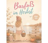 Barfuß im Herbst: Gemütliches Herbst-Malbuch für Mädchen (Kleine Barfußwelten)