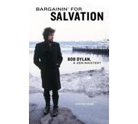 Bargainin' for Salvation: Bob Dylan, a Zen Master?
