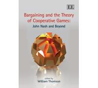Bargaining and the Theory of Cooperative Games: John Nash and Beyond (Elgar Mini Series)