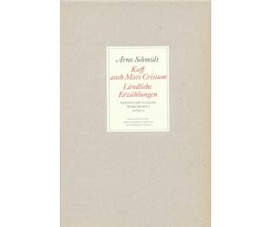 Bargfelder Ausgabe. Werkgruppe I. Romane, Erzählungen, Gedichte, Juvenilia: Band 3: Kaff auch Mare Crisium. Windmühlen. Der Sonn' entgegen .... ... der Sylvesternacht. Caliban über Setebos