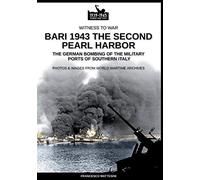 Bari 1943: the second Pearl Harbor: 14 (Witness to War)