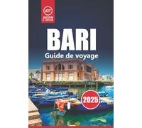 Bari Guide De Voyage 2025: Découvrez les principales attractions, la cuisine locale, les joyaux cachés, les excursions d'une journée et les choses à faire dans les Pouilles, en Italie