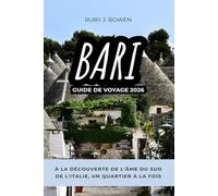 BARI GUIDE DE VOYAGE 2026: À LA DÉCOUVERTE DE L'ÂME DU SUD DE L'ITALIE, UN QUARTIER À LA FOIS